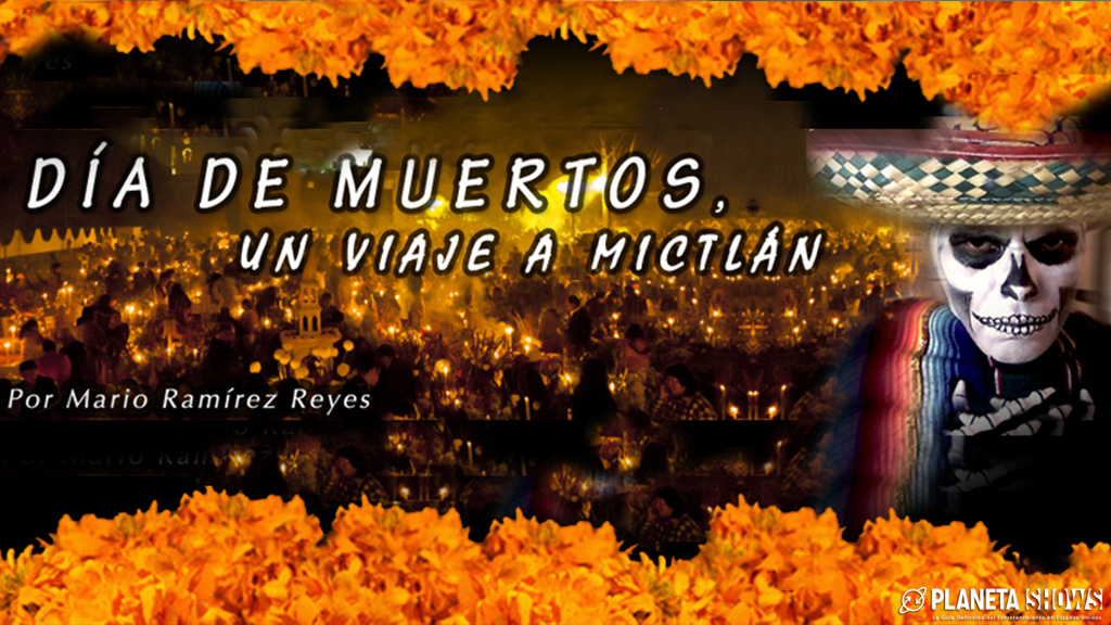 Día de muertos un viaje a Mictlán